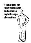 Person with text 'It is safe for me to be vulnerable and express my full range of emotions' on a white background