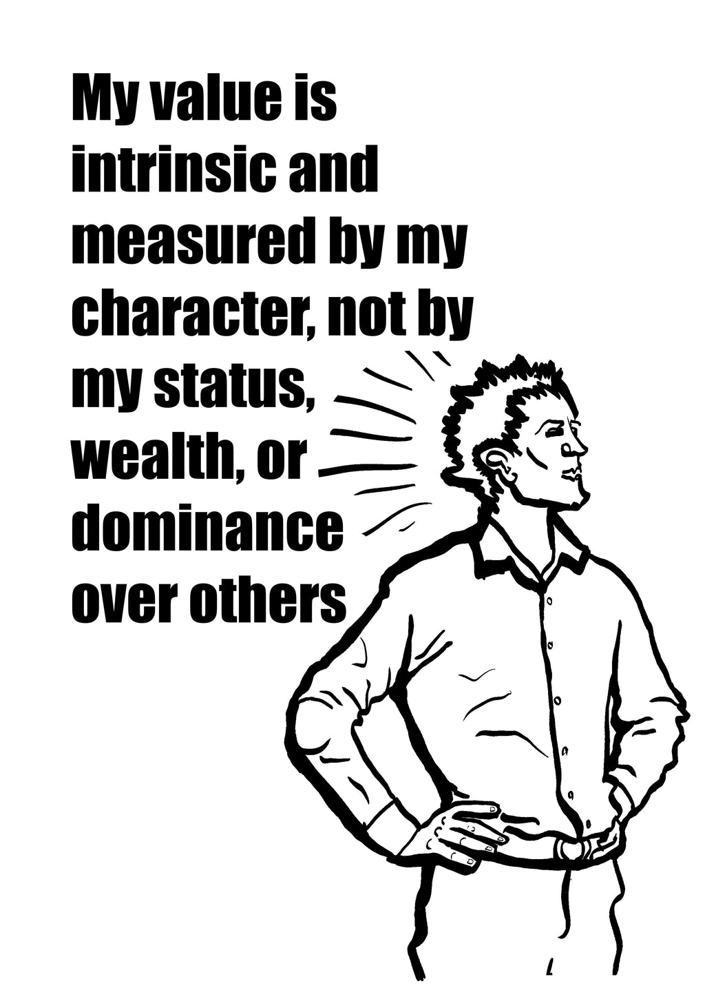 Person with text 'My value is intrinsic and measured by my character, not by my status, wealth, or dominance over others' on a white background.