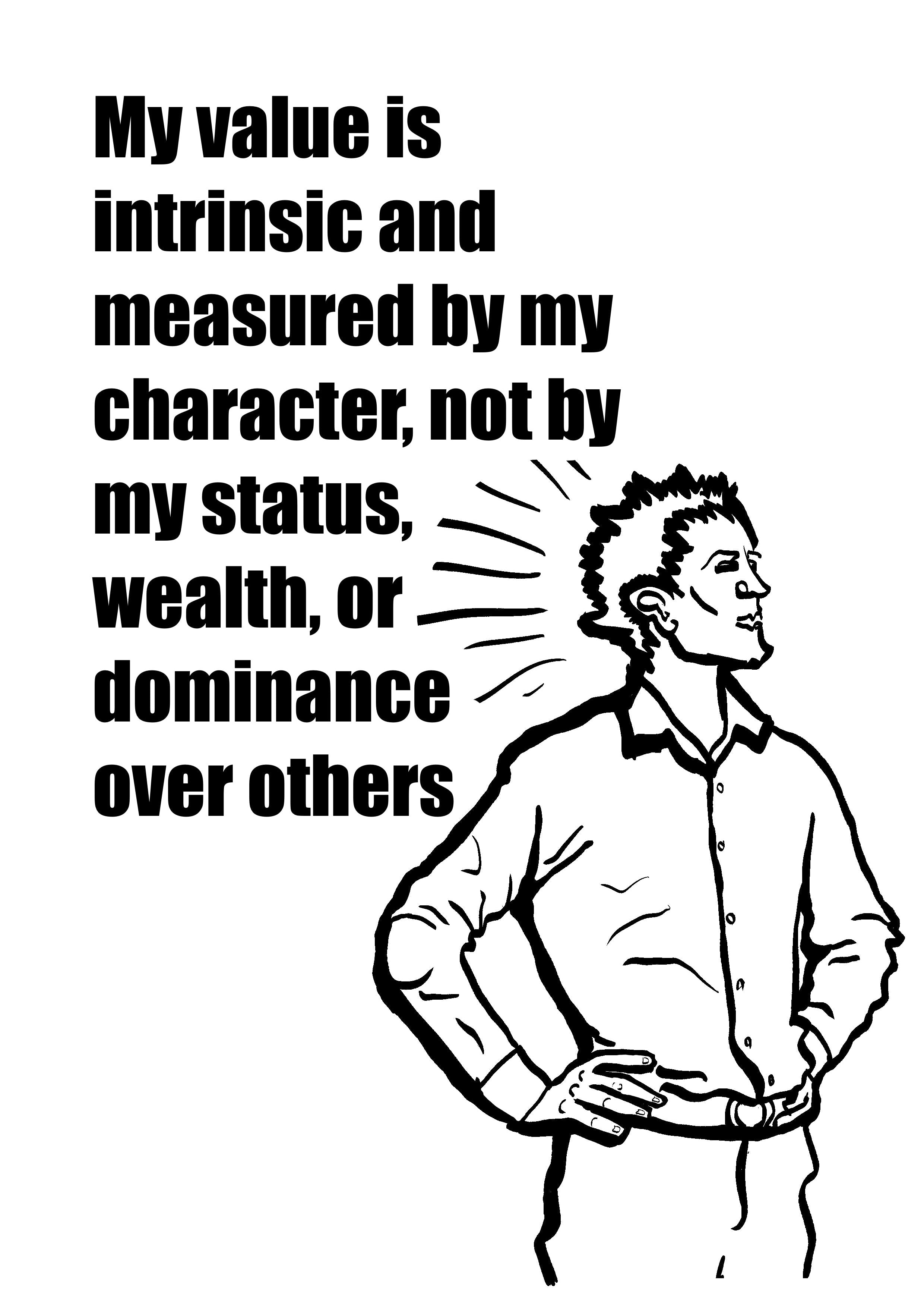 Person with text 'My value is intrinsic and measured by my character, not by my status, wealth, or dominance over others' on a white background.